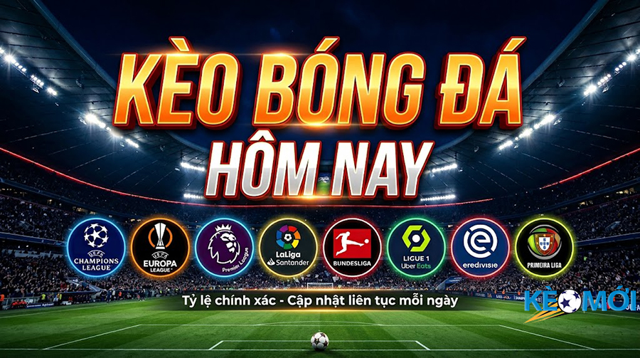 Kèo bóng đá mới nhất hôm nay cập nhật liên tục