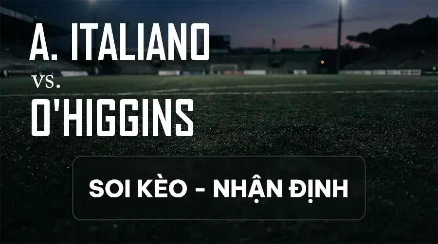 Soi kèo, nhận định trận A. Italiano vs O'Higgins, 06:00 ngày 14/09/2026 thuộc giải Primera División