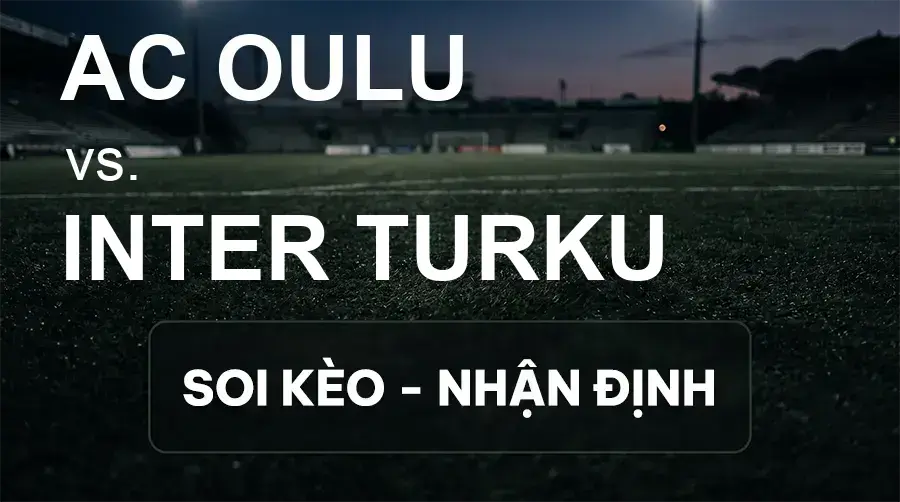 Soi kèo, nhận định trận AC Oulu vs Inter Turku, 23:00 ngày 18/09/2026 thuộc giải VĐQG Phần Lan