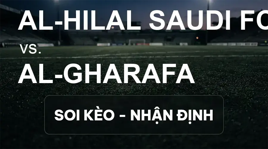 Soi kèo, nhận định trận Al-Hilal Saudi FC vs Al-Gharafa, 01:15 ngày 16/09/2026 thuộc giải Cúp C1 Châu Á