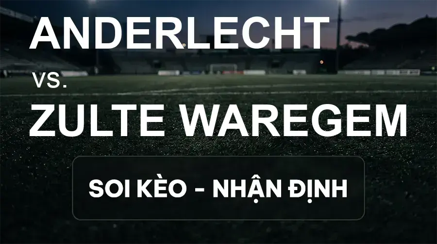 Soi kèo, nhận định trận Anderlecht vs Zulte Waregem, 01:45 ngày 20/09/2026 thuộc giải VĐQG Bỉ