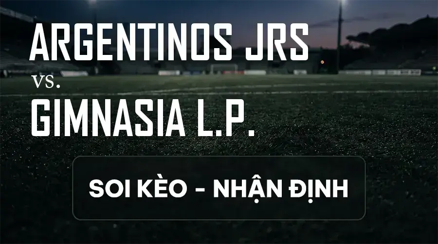 Soi kèo, nhận định trận Argentinos JRS vs Gimnasia L.P., 03:00 ngày 14/09/2026 thuộc giải VĐQG Argentina