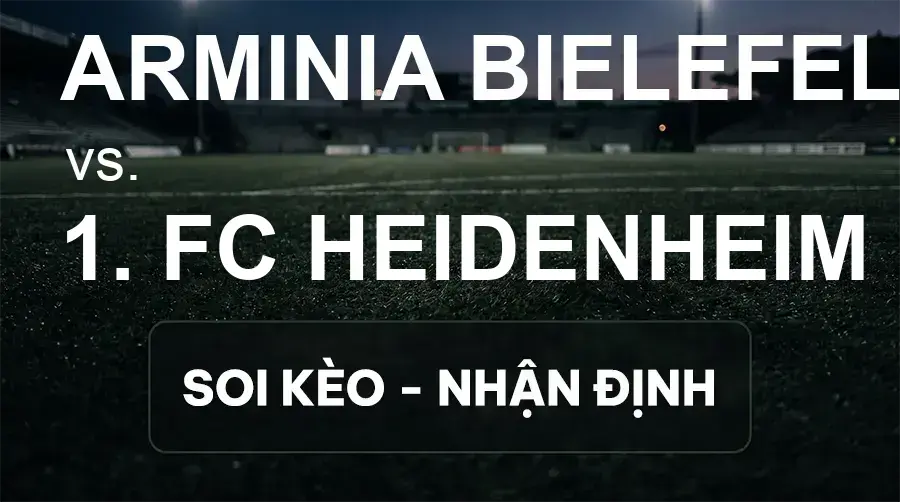 Soi kèo, nhận định trận Arminia Bielefeld vs 1. FC Heidenheim, 18:30 ngày 20/09/2026 thuộc giải Hạng 2 Đức