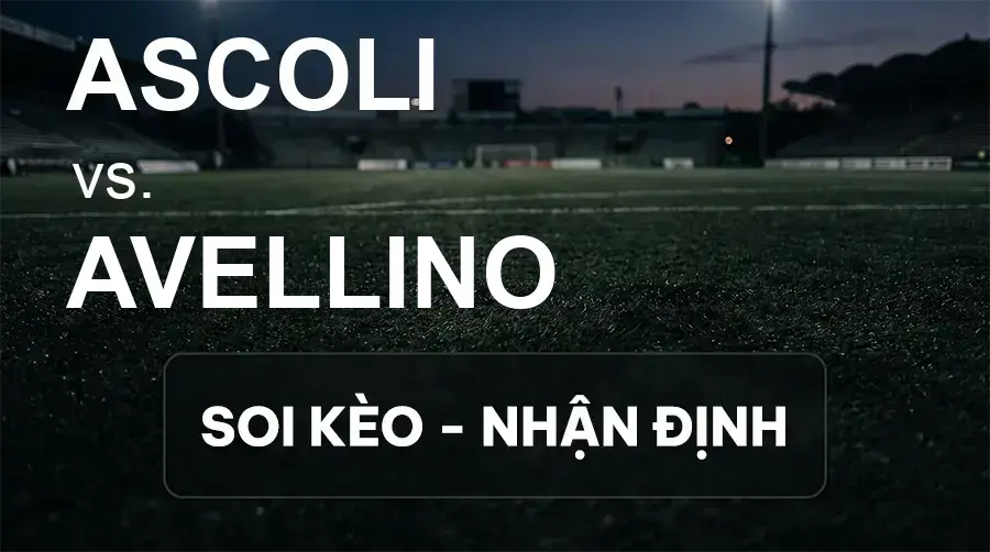 Soi kèo, nhận định trận Ascoli vs Avellino, 00:30 ngày 20/09/2026 thuộc giải Hạng 2 Ý