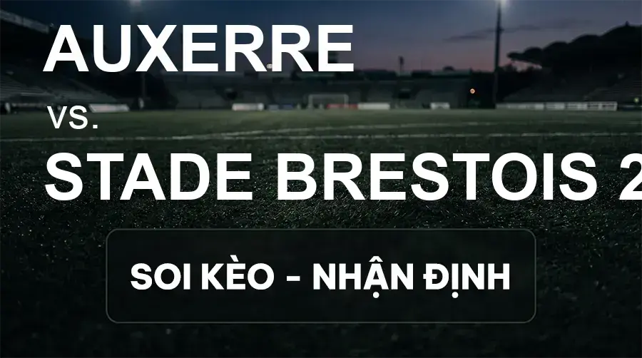 Soi kèo, nhận định trận Auxerre vs Stade Brestois 29, 20:00 ngày 20/09/2026 thuộc giải VĐQG Pháp