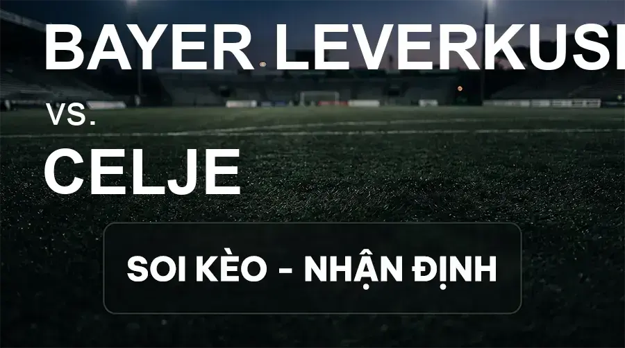Soi kèo, nhận định trận Bayer Leverkusen vs Celje, 02:00 ngày 17/09/2026 thuộc giải Cúp C2 Châu Âu