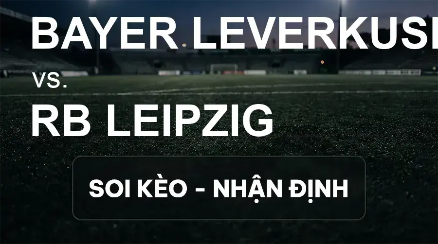 Soi kèo, nhận định trận Bayer Leverkusen vs RB Leipzig, 20:30 ngày 20/09/2026 thuộc giải VĐQG Đức