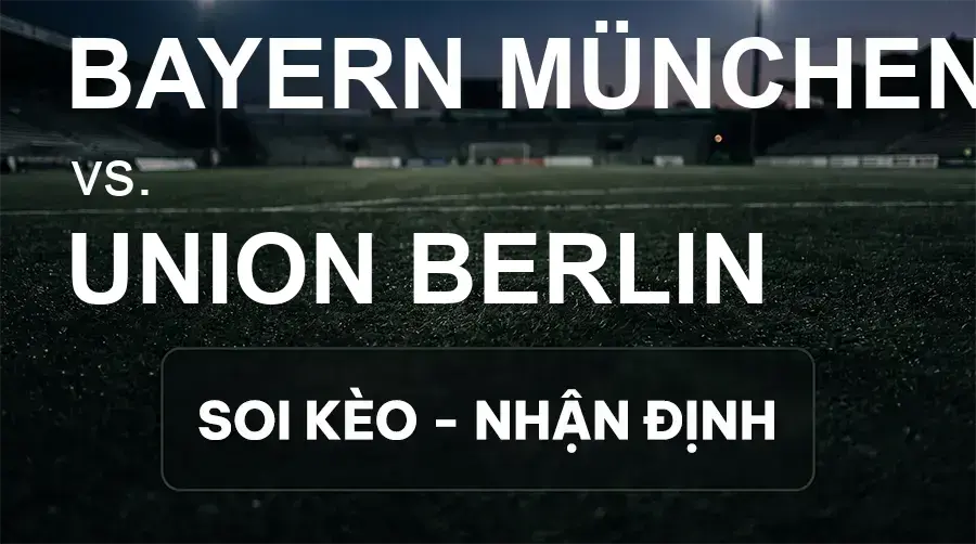 Soi kèo, nhận định trận Bayern München vs Union Berlin, 01:30 ngày 19/09/2026 thuộc giải VĐQG Đức