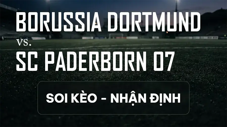 Soi kèo, nhận định trận Borussia Dortmund vs SC Paderborn 07, 20:30 ngày 12/09/2026 thuộc giải VĐQG Đức