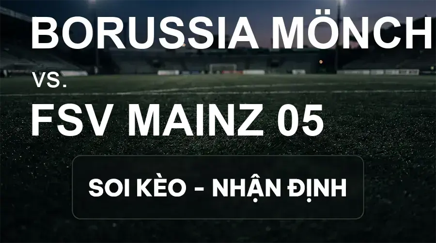 Soi kèo, nhận định trận Borussia Mönchengladbach vs FSV Mainz 05, 20:30 ngày 19/09/2026 thuộc giải VĐQG Đức