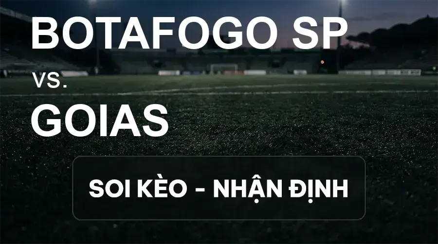 Soi kèo, nhận định trận Botafogo SP vs Goias, 05:30 ngày 15/09/2026 thuộc giải Hạng 2 Brazil