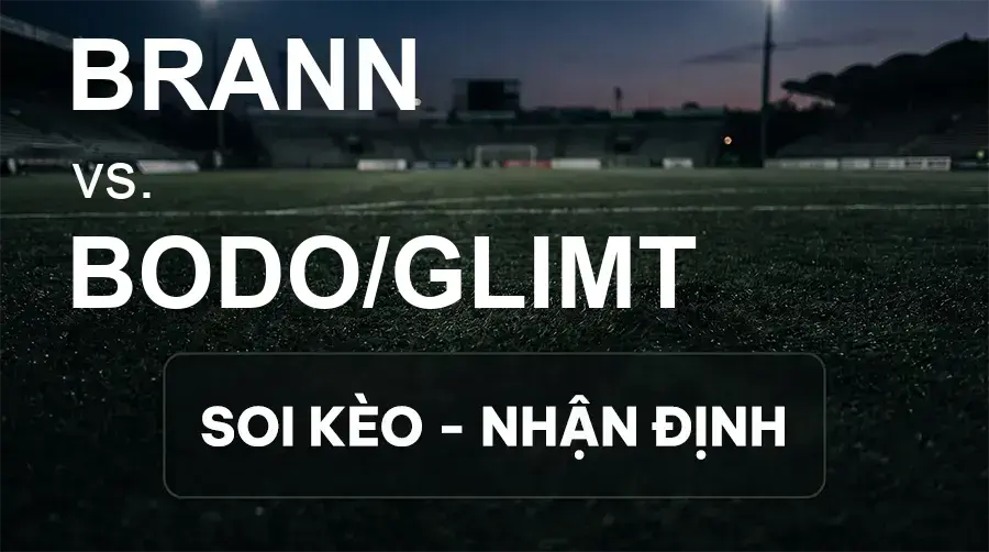 Soi kèo, nhận định trận Brann vs Bodo/Glimt, 00:15 ngày 21/09/2026 thuộc giải VĐQG Na Uy