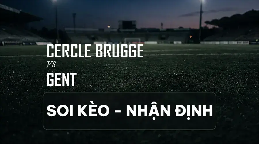 Soi kèo, nhận định trận Cercle Brugge vs Gent, 18:30 ngày 06/09/2026 thuộc giải VĐQG Bỉ