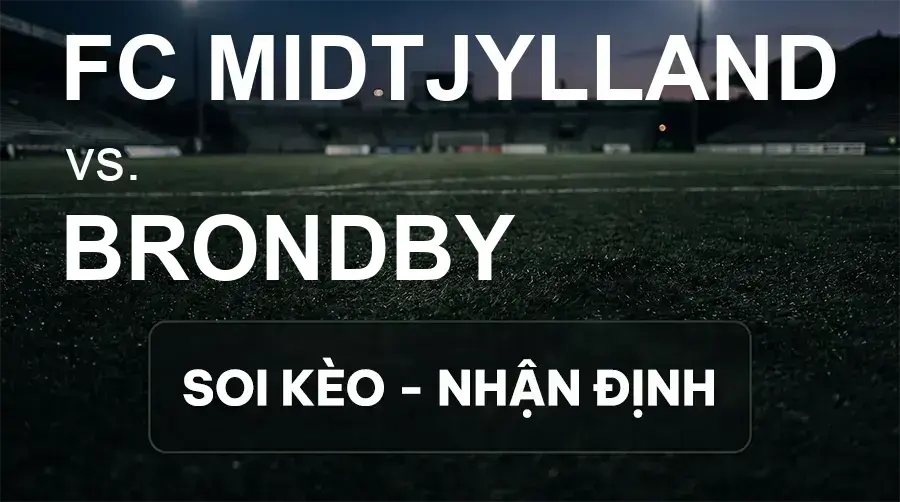 Soi kèo, nhận định trận FC Midtjylland vs Brondby, 00:00 ngày 15/09/2026 thuộc giải VĐQG Đan Mạch