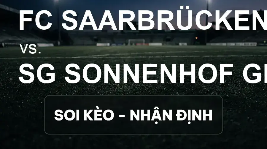 Soi kèo, nhận định trận FC Saarbrücken vs SG Sonnenhof Grossaspach, 21:30 ngày 19/09/2026 thuộc giải Hạng 3 Đức (3. Liga)