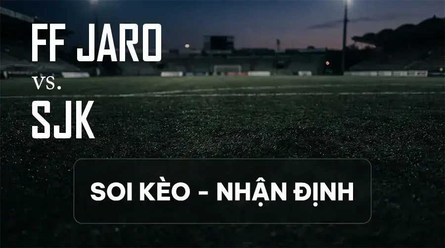 Soi kèo, nhận định trận FF Jaro vs SJK, 23:00 ngày 12/09/2026 thuộc giải VĐQG Phần Lan
