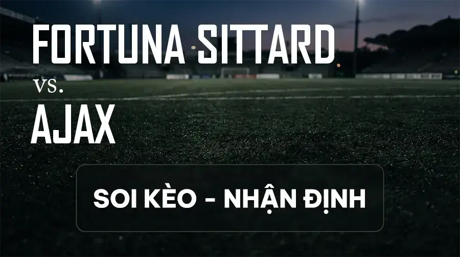 Soi kèo, nhận định trận Fortuna Sittard vs Ajax, 01:00 ngày 13/09/2026 thuộc giải VĐQG Hà Lan