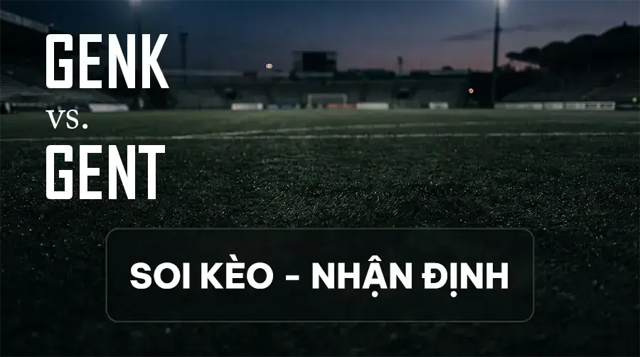 Soi kèo, nhận định trận Genk vs Gent, 21:00 ngày 13/09/2026 thuộc giải VĐQG Bỉ