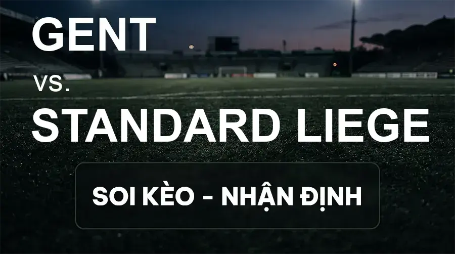 Soi kèo, nhận định trận Gent vs Standard Liege, 01:45 ngày 19/09/2026 thuộc giải VĐQG Bỉ