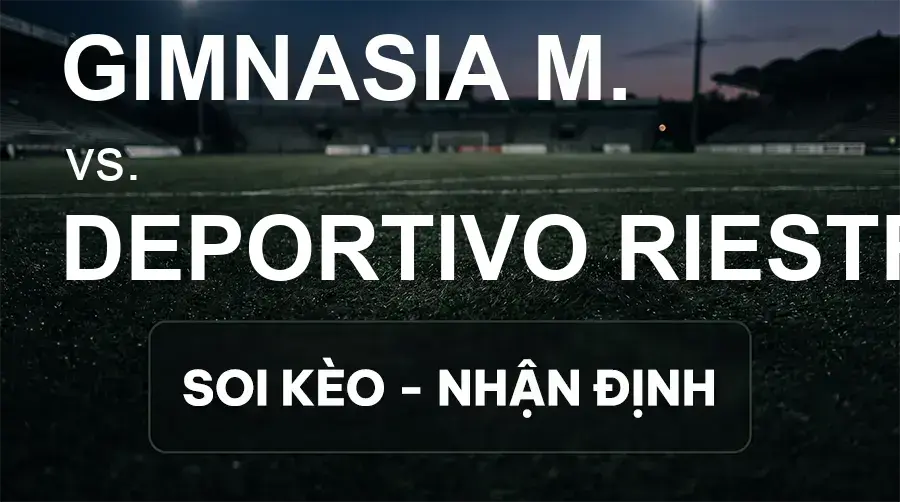 Soi kèo, nhận định trận Gimnasia M. vs Deportivo Riestra, 00:30 ngày 20/09/2026 thuộc giải VĐQG Argentina