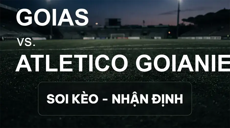 Soi kèo, nhận định trận Goias vs Atletico Goianiense, 04:30 ngày 27/09/2026 thuộc giải Hạng 2 Brazil