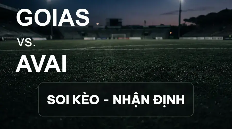 Soi kèo, nhận định trận Goias vs Avai, 02:00 ngày 21/09/2026 thuộc giải Hạng 2 Brazil