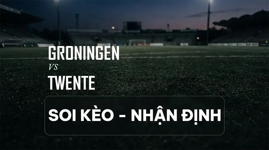 Soi kèo, nhận định trận Groningen vs Twente, 17:15 ngày 06/09/2026 thuộc giải VĐQG Hà Lan (Eredivisie)