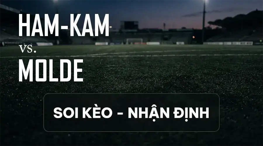 Soi kèo, nhận định trận Ham-Kam vs Molde, 22:00 ngày 13/09/2026 thuộc giải VĐQG Na Uy