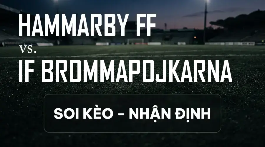 Soi kèo, nhận định trận Hammarby FF vs IF Brommapojkarna, 19:00 ngày 13/09/2026 thuộc giải VĐQG Thụy Điển