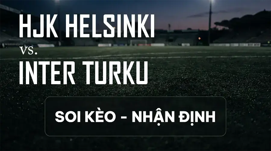 Soi kèo, nhận định trận HJK Helsinki vs Inter Turku, 22:00 ngày 09/09/2026 thuộc giải VĐQG Phần Lan