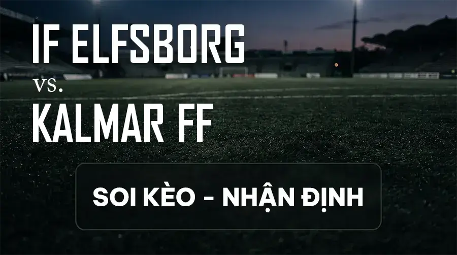 Soi kèo, nhận định trận IF Elfsborg vs Kalmar FF, 19:00 ngày 13/09/2026 thuộc giải VĐQG Thụy Điển