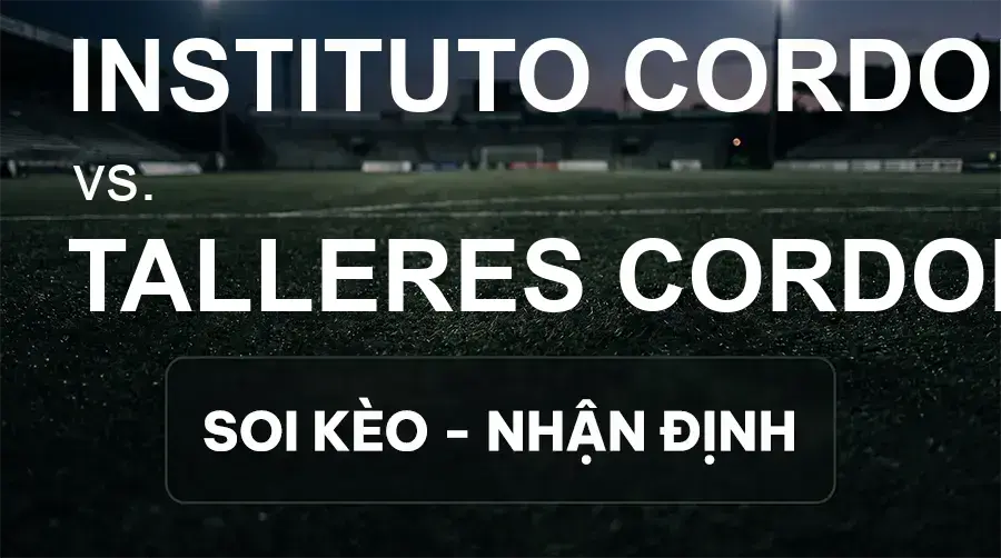 Soi kèo, nhận định trận Instituto Cordoba vs Talleres Cordoba, 07:15 ngày 20/09/2026 thuộc giải VĐQG Argentina