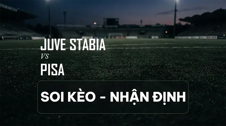 Soi kèo, nhận định trận Juve Stabia vs Pisa, 20:00 ngày 06/09/2026 thuộc giải Hạng 2 Ý (Serie B)
