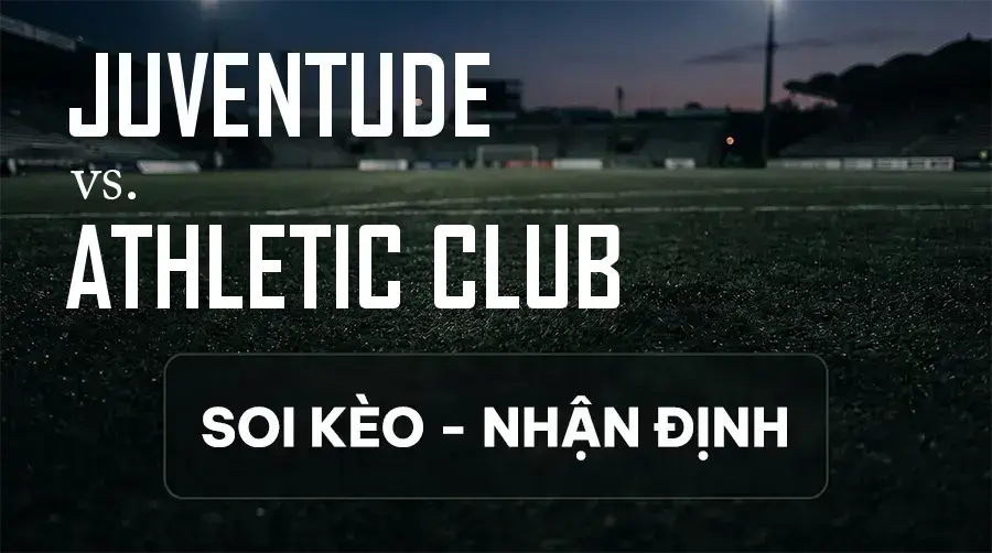 Soi kèo, nhận định trận Juventude vs Athletic Club, 04:00 ngày 14/09/2026 thuộc giải Hạng 2 Brazil
