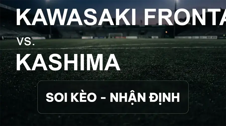 Soi kèo, nhận định trận Kawasaki Frontale vs Kashima, 16:00 ngày 19/09/2026 thuộc giải VĐQG Nhật Bản