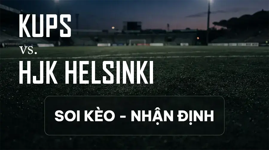 Soi kèo, nhận định trận KuPS vs HJK Helsinki, 19:00 ngày 13/09/2026 thuộc giải VĐQG Phần Lan