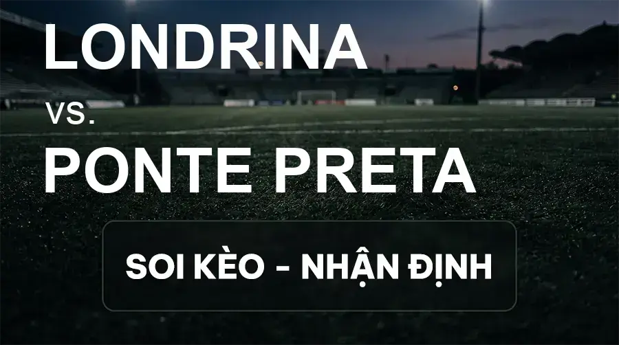 Soi kèo, nhận định trận Londrina vs Ponte Preta, 05:30 ngày 16/09/2026 thuộc giải Hạng 2 Brazil