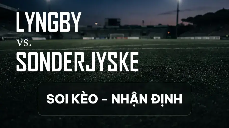 Soi kèo, nhận định trận Lyngby vs Sonderjyske, 19:00 ngày 13/09/2026 thuộc giải VĐQG Đan Mạch