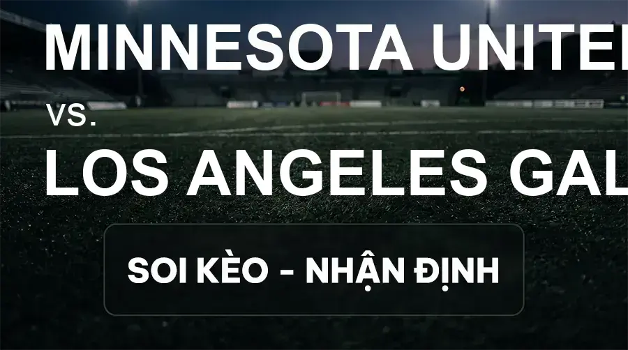 Soi kèo, nhận định trận Minnesota United FC vs Los Angeles Galaxy, 07:30 ngày 20/09/2026 thuộc giải Nhà Nghề Mỹ - MLS