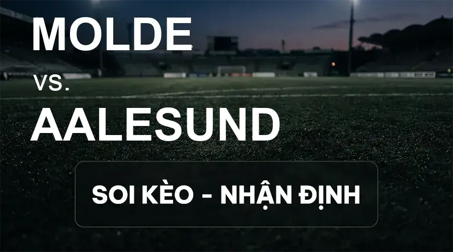 Soi kèo, nhận định trận Molde vs Aalesund, 23:00 ngày 19/09/2026 thuộc giải VĐQG Na Uy