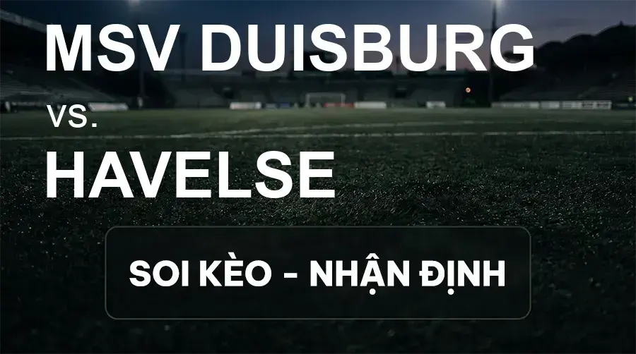 Soi kèo, nhận định trận MSV Duisburg vs Havelse, 00:00 ngày 16/09/2026 thuộc giải Hạng 3 Đức (3. Liga)