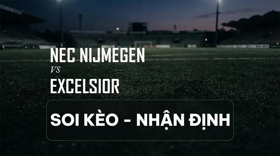 Soi kèo, nhận định trận NEC Nijmegen vs Excelsior, 23:45 ngày 08/09/2026 thuộc giải VĐQG Hà Lan (Eredivisie)
