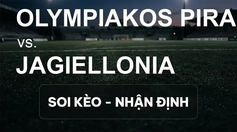 Soi kèo, nhận định trận Olympiakos Piraeus vs Jagiellonia, 02:00 ngày 17/09/2026 thuộc giải Cúp C2 Châu Âu