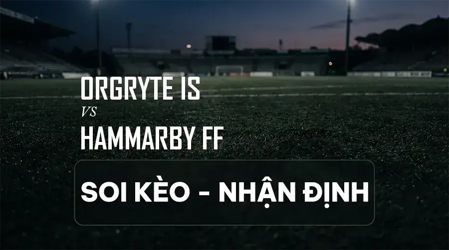 Soi kèo, nhận định trận Orgryte IS vs Hammarby FF, 19:00 ngày 06/09/2026 thuộc giải VĐQG Thụy Điển