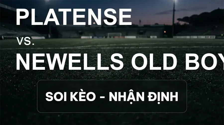 Soi kèo, nhận định trận Platense vs Newells Old Boys, 03:00 ngày 21/09/2026 thuộc giải VĐQG Argentina