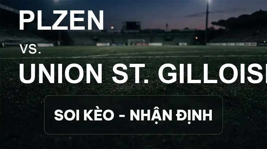 Soi kèo, nhận định trận Plzen vs Union St. Gilloise, 02:00 ngày 18/09/2026 thuộc giải Cúp C2 Châu Âu