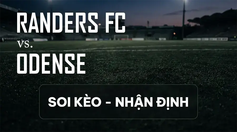 Soi kèo, nhận định trận Randers FC vs Odense, 21:00 ngày 13/09/2026 thuộc giải VĐQG Đan Mạch