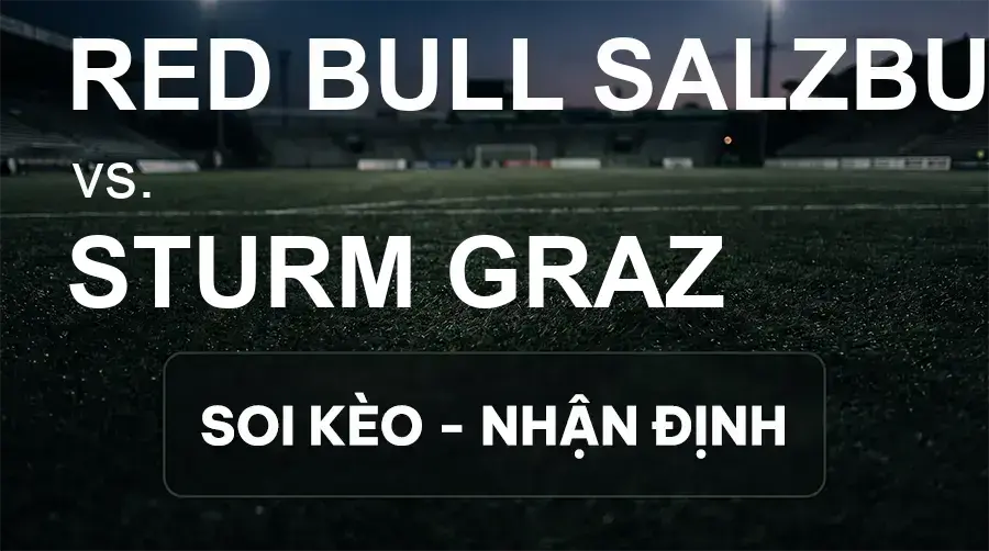 Soi kèo, nhận định trận Red Bull Salzburg vs Sturm Graz, 22:00 ngày 20/09/2026 thuộc giải VĐQG Áo