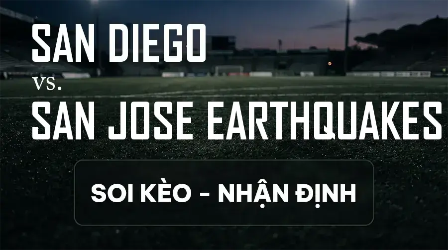 Soi kèo, nhận định trận San Diego vs San Jose Earthquakes, 09:30 ngày 10/09/2026 thuộc giải Nhà Nghề Mỹ - MLS