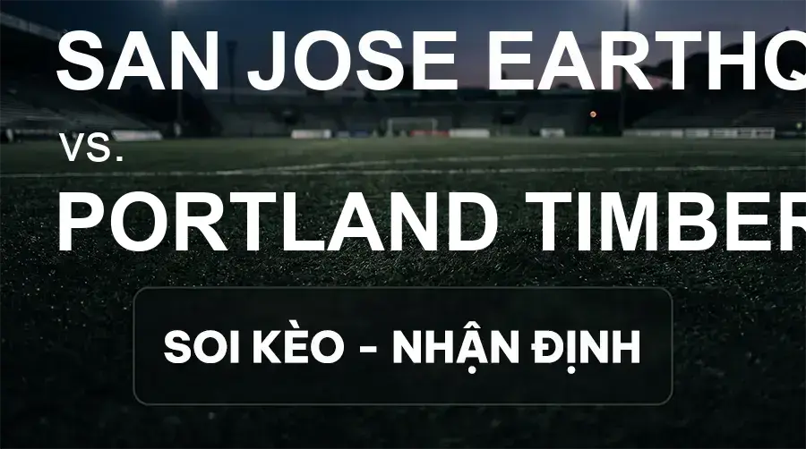 Soi kèo, nhận định trận San Jose Earthquakes vs Portland Timbers, 09:30 ngày 27/09/2026 thuộc giải Nhà Nghề Mỹ - MLS